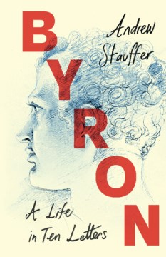 Byron - a life in ten letters
