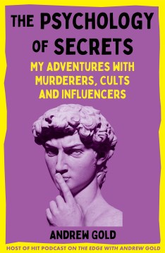 The Psychology of Secrets - My Adventures With Murderers, Cults and Influencers
