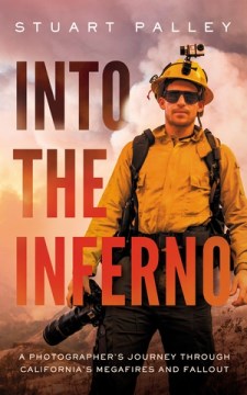 Into the Inferno - A Photographer's Journey Through California's Megafires and Fallout
