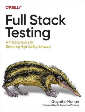 Full Stack Testing - A Practical Guide for Delivering High Quality Software