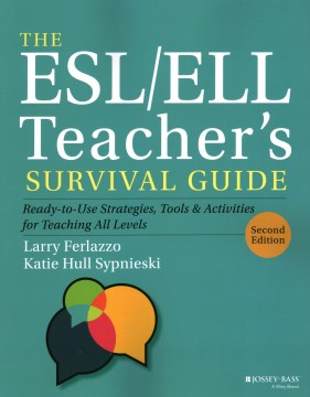 The ESL/ELL Teacher's Survival Guide: Ready-to-Use Strategies, Tools & Activities for Teaching All Levels
