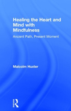 Healing the heart and mind with mindfulness - ancient path, present moment