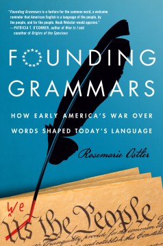 Cover image for `Founding Grammars: How Early America's War Over Words Shaped Today's Language`