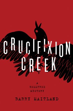 Crucifixion Creek: a Belltree Mystery