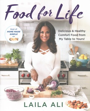 Food for life : delicious & healthy comfort food from my table to yours!