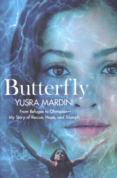 Butterfly : from refugee to Olympian-- my story of rescue, hope, and triumph