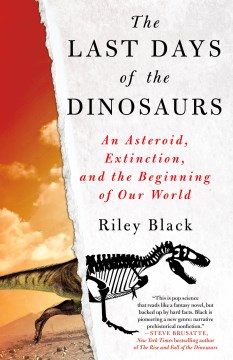 The last days of the dinosaurs - an asteroid, extinction, and the beginning of our world