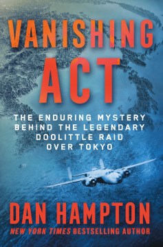 Vanishing act - the enduring mystery behind the legendary Doolittle raid over Tokyo