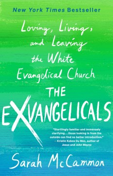 The Exvangelicals - Loving, Living, and Leaving the White Evangelical Church