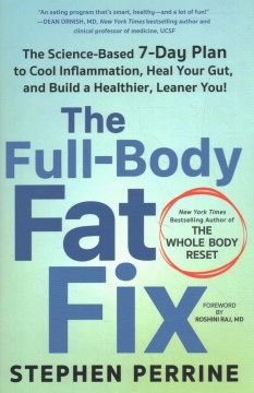 The full-body fat fix - the science-based 7-day plan to cool inflammation, heal your gut, and build a healthier, leaner you