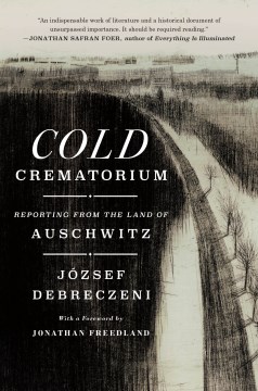 Cold crematorium - reporting from the land of Auschwitz