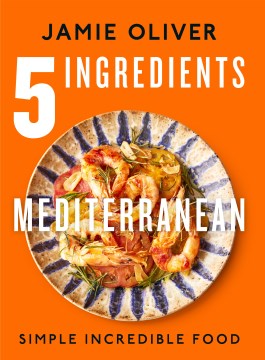 5 ingredients Mediterranean / Simple Incredible Food- American Measurements
