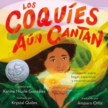 Los coquaies aaun cantan / Un Cuento Sobre Hogar, Esperanza Y Reconstruccion / A Story of Home, Hope, and Rebuilding