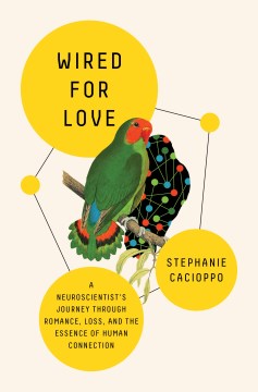 Wired for love - a neuroscientist's journey through romance, loss, and essence of human connection