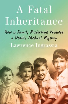A fatal inheritance - how a family misfortune revealed a deadly medical mystery