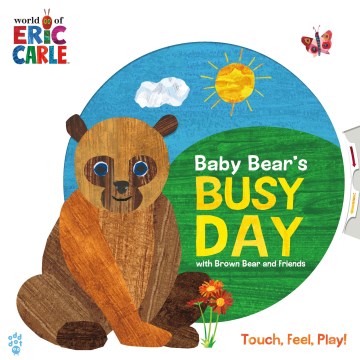Baby Bear's Busy Day with Brown Bear and Friends : Touch, Feel, Play!