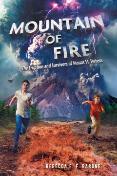 Mountain of fire - the eruption and survivors of Mount St. Helens