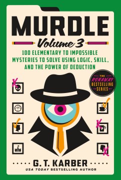 Murdle - 100 Elementary to Impossible Mysteries to Solve Using Logic, Skill, and the Power of Deduction