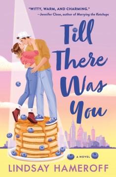 Till there was you - a novel
