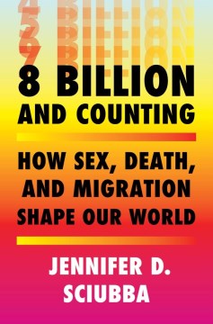 8 billion and counting - how sex, death, and migration shape our world