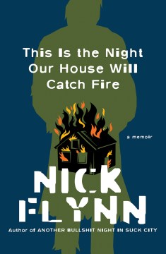This is the night our house will catch fire : a memoir