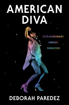 American Diva - Extraordinary, Unruly, Fabulous