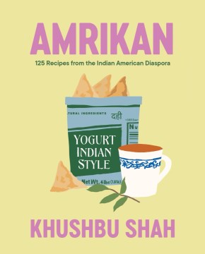 Amrikan - 125 Recipes from the Indian American Diaspora