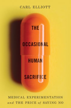 The Occasional Human Sacrifice - Medical Experimentation and the Price of Saying No