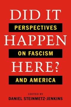 Did It Happen Here?- Perspectives on Fascism and America