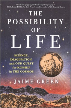 The Possibility of Life - Science, Imagination, and Our Quest for Kinship in the Cosmos