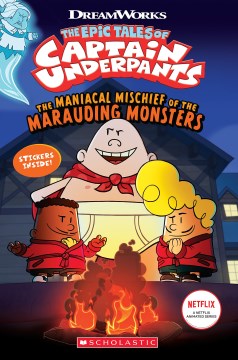 The maniacal mischief of the marauding monsters / Captain Underpants and the Terrifying Perilous Misfortune of the T.p. Mummy / Captain Underpants and the Ghastly Danger of the Ghost Dentist