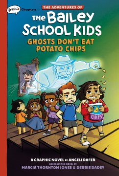 The adventures of the Bailey School Kids - ghosts don't eat potato chips