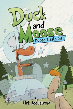 Moose blasts off! / Moose Blasts Off!