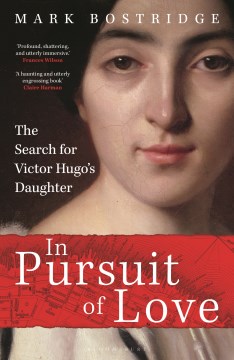 In Pursuit of Love - The Search for Victor Hugo's Daughter