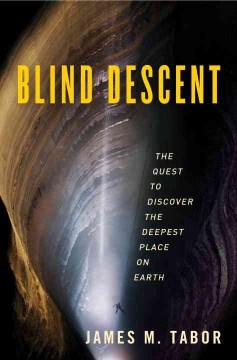 Blind descent - the quest to discover the deepest place on earth