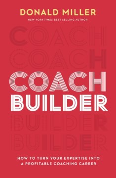 Coach Builder- How to Turn Your Expertise Into a Profitable Coaching Career