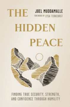 The hidden peace - finding true security, strength, and confidence through humility