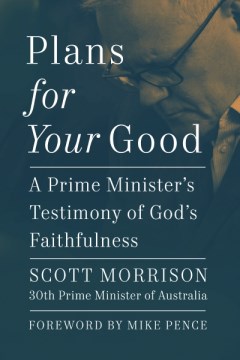 Plans for Your Good - A Prime Minister's Testimony of God's Faithfulness