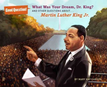What Was Your Dream, Dr. King?: And Other Questions about Martin Luther King, Jr.