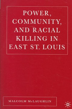 Power, community, and racial killing in East St. Louis