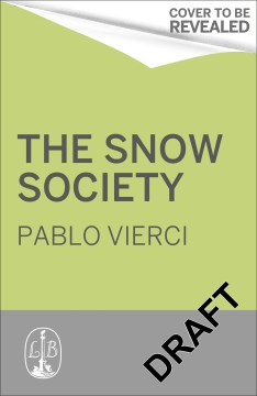 Society of the Snow - The Definitive Account of the World's Greatest Survival Story