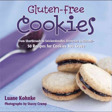 Gluten-Free Cookies: From Shortbreads to Snickerdoodles, Brownies to Biscotti: 50 Recipes for Cookies You Crave 