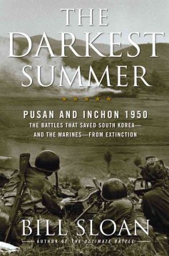 The Darkest Summer: Pusan and Inchon 1950: The Battles that Saved South Korea—and the Marines—from Extinction