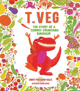 T.Veg : the story of a carrot-crunching dinosaur