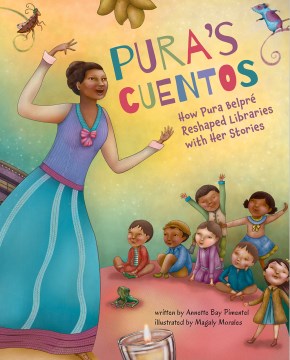 Pura’s Cuentos: How Pura Belpré Reshaped Libraries with Her Stories 
