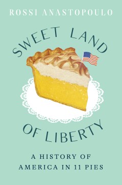 Sweet land of liberty - a history of America in 11 pies