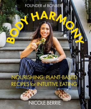 Body harmony - nourishing, plant-based recipes for intuitive eating