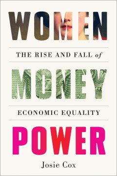 Women Money Power - The Rise and Fall of Economic Equality