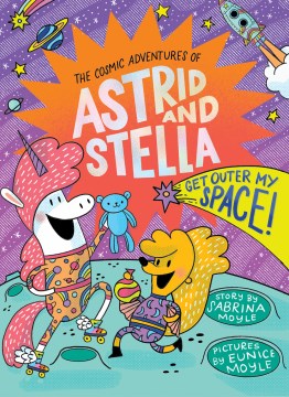 The cosmic adventures of Astrid and Stella - get outer my space!