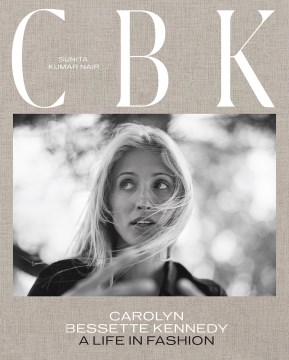 Carolyn Bessette Kennedy - A Life in Fashion